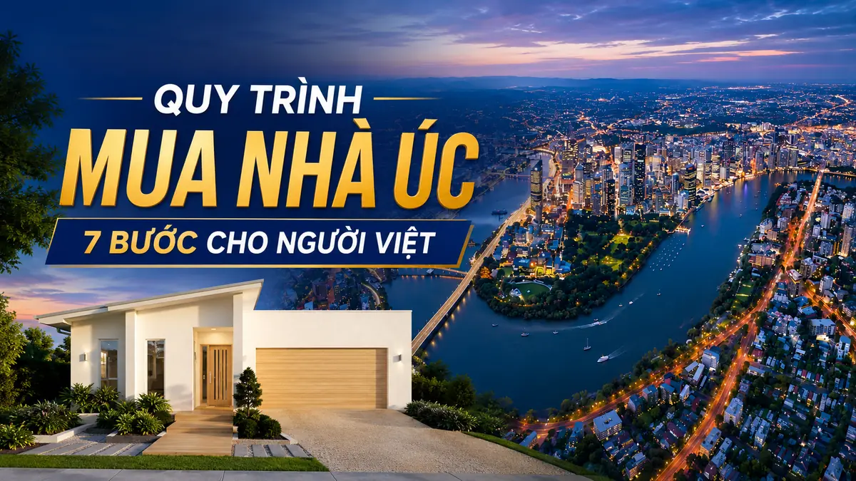 Quy Trình Mua Nhà Úc: 7 Bước Chi Tiết Cho Người Việt (2026)