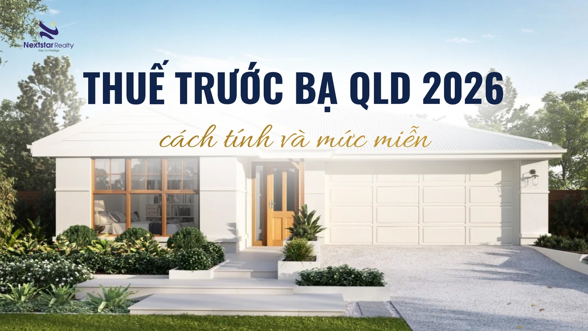 Thuế trước bạ QLD 2026: cách tính và miễn 100% nhà mới